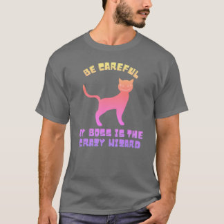 My Boss Is The Crazy Wizard Halloween Cat Lover T-Shirt