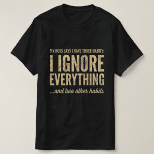 My Boss Says I Have Three Habits Funny Work Tee