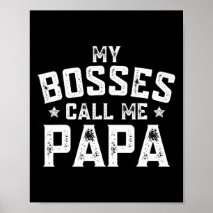 My Bosses Call Me Papa Funny Grandpa Fathers Day G Poster