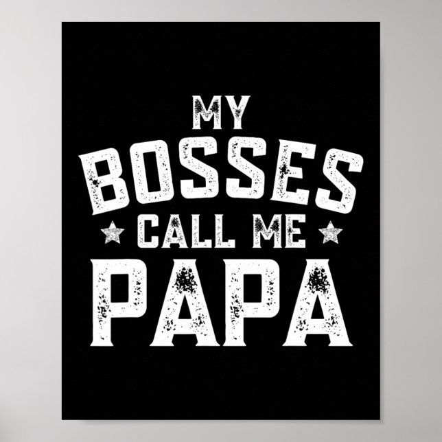 My Bosses Call Me Papa Funny Grandpa Fathers Day G Poster (Front)