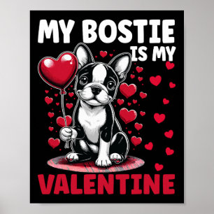My Bostie Is My Valentine Boston Terrier Dog Valen Poster