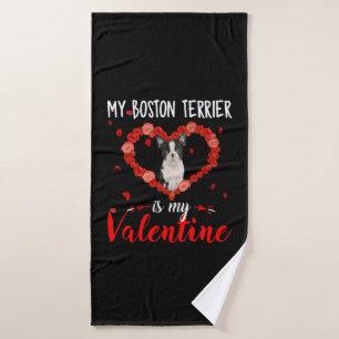My Boston Terrier Is My Valentine Beautiful Gift Bath Towel