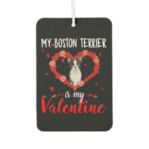 My Boston Terrier Is My Valentine Beautiful Gift Car Air Freshener