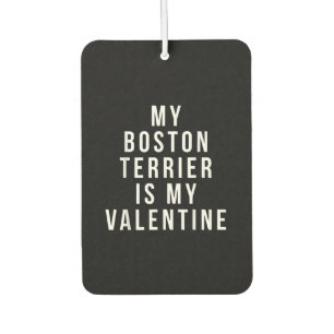 My Boston Terrier Is My Valentine T-Shirt Car Air Freshener
