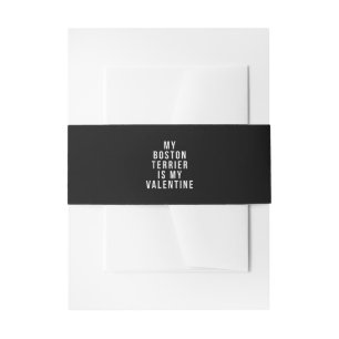 My Boston Terrier Is My Valentine T-Shirt Invitation Belly Band