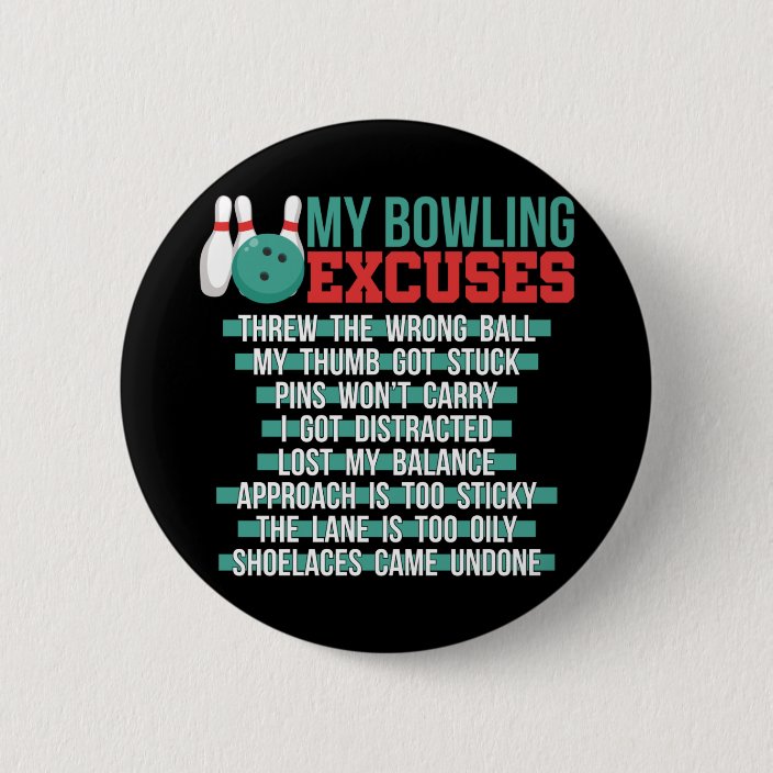 My Bowling Excuses 6 Cm Round Badge Zazzle.co.uk