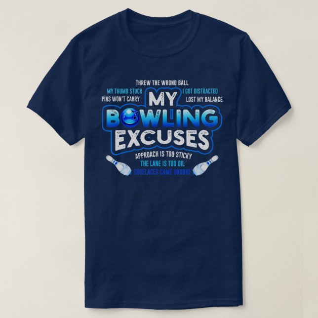 My Bowling Excuses  Funny Bowling Gift  T-Shirt (Design Front)