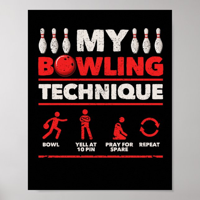 My Bowling Technique Bowl Yell At 10 Pin Pray Poster (Front)
