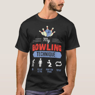 My Bowling Technique Bowling Funny Bowler Gift 155 T-Shirt