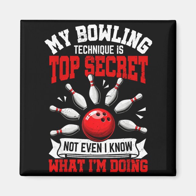 My Bowling Technique Funny Bowling Bowler Men Wome Magnet (Front)