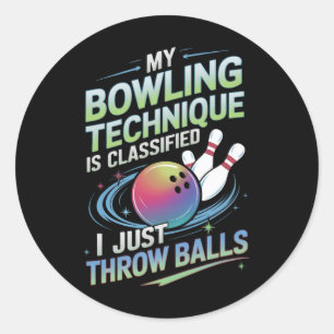 My Bowling Technique Is Clified. I Just Throw  Classic Round Sticker