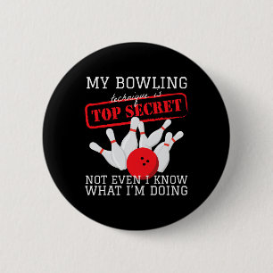 My Bowling Technique Is Top Secret Ball Pin Bowlin
