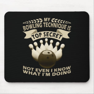 My Bowling Technique Is Top Secret Bowler Clothing Mouse Mat