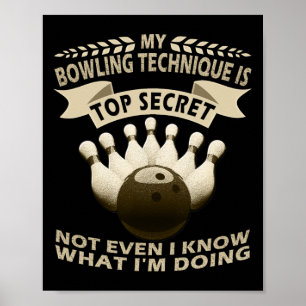 My Bowling Technique Is Top Secret Bowler Clothing Poster
