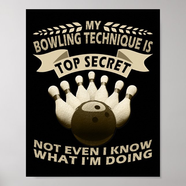 My Bowling Technique Is Top Secret Bowler Clothing Poster (Front)