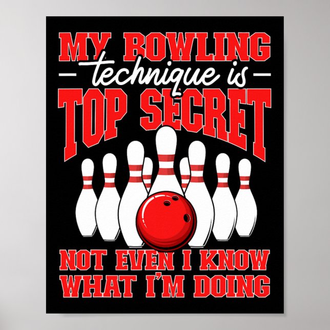 My Bowling Technique Is Top Secret Bowler Quote  Poster (Front)
