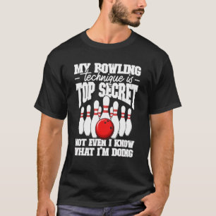 My Bowling Technique Is Top Secret Bowling Bowler