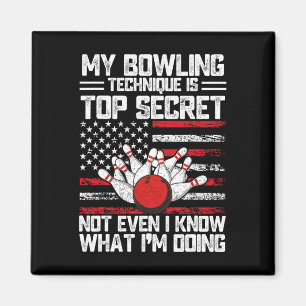 My Bowling Technique Is Top Secret Funny Bowling 1 Magnet