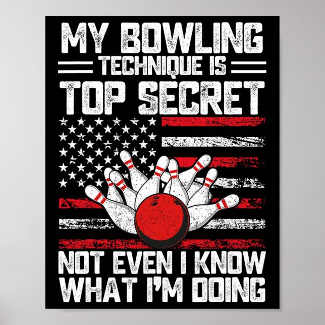 My Bowling Technique Is Top Secret Funny Bowling 1 Poster (Front)