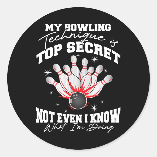 My Bowling Technique Is Top Secret Funny Bowling B Classic Round Sticker (Front)
