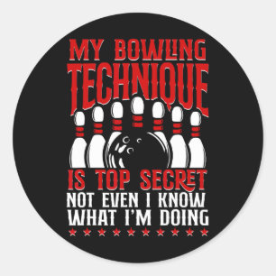 My Bowling Technique Is Top Secret Funny Bowling B Classic Round Sticker