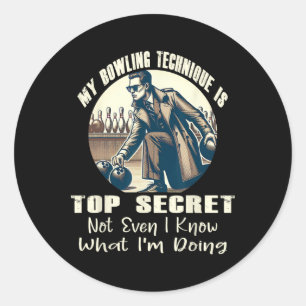 My Bowling Technique Is Top Secret Funny Bowling B Classic Round Sticker