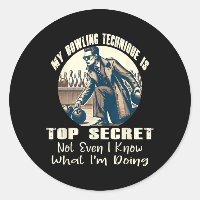 My Bowling Technique Is Top Secret Funny Bowling B Classic Round Sticker (Front)