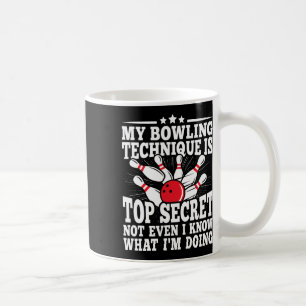 My Bowling Technique Is Top Secret Funny Bowling B Coffee Mug