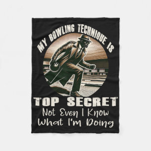 My Bowling Technique Is Top Secret Funny Bowling B Fleece Blanket