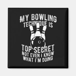 My Bowling Technique Is Top Secret Funny Bowling B Magnet