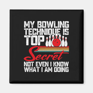 My Bowling Technique Is Top Secret Funny Bowling Magnet