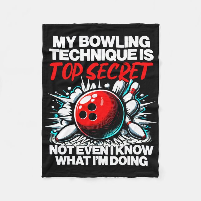 My Bowling Technique Is Top Secret Funny Mens Wome Fleece Blanket (Front)