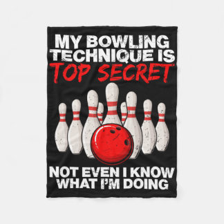 My Bowling Technique Is Top Secret Not Even  Fleece Blanket