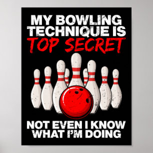 My Bowling Technique Is Top Secret Not Even Poster