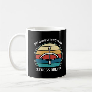 My Bowstring Is My Stress Relief Funny Archery Coffee Mug
