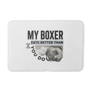 My Boxer Eats Better Than You Do Dog Lover Shirt_1 Bath Mat