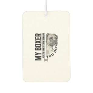 My Boxer Eats Better Than You Do Dog Lover Shirt_1 Car Air Freshener