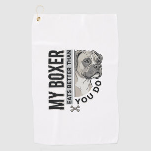 My Boxer Eats Better Than You Do Dog Lover Shirt_1 Golf Towel