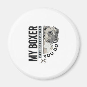My Boxer Eats Better Than You Do Dog Lover Shirt_1 Magnet