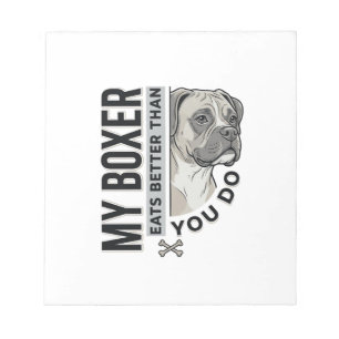 My Boxer Eats Better Than You Do Dog Lover Shirt_1 Notepad