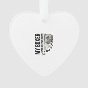 My Boxer Eats Better Than You Do Dog Lover Shirt_1 Ornament