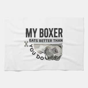 My Boxer Eats Better Than You Do Dog Lover Shirt_1 Tea Towel