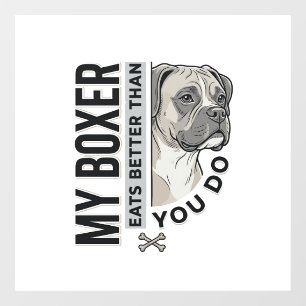 My Boxer Eats Better Than You Do Dog Lover Shirt_1 Window Cling