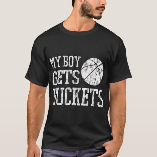 My Boy Gets Buckets Basketball Shirt- Basketball M T-Shirt