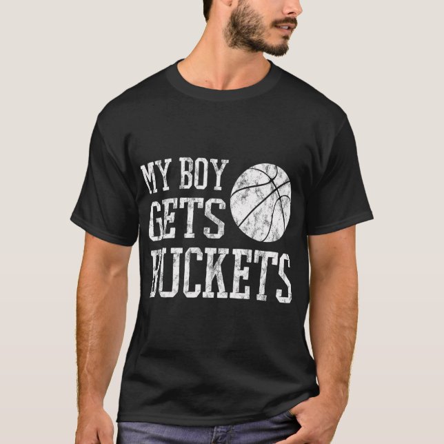 My Boy Gets Buckets Basketball Shirt- Basketball M T-Shirt (Front)