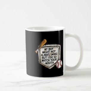 My Boy Might Not Always Swing But I Do Baseball Mo Coffee Mug
