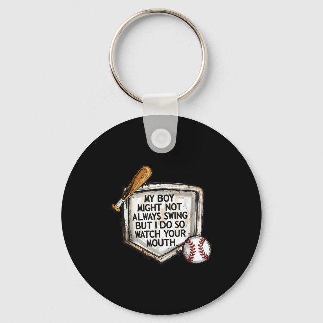 My Boy Might Not Always Swing But I Do Baseball Mo Key Ring (Front)