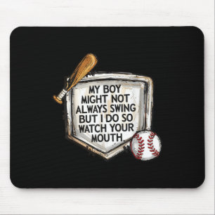 My Boy Might Not Always Swing But I Do Baseball Mo Mouse Mat