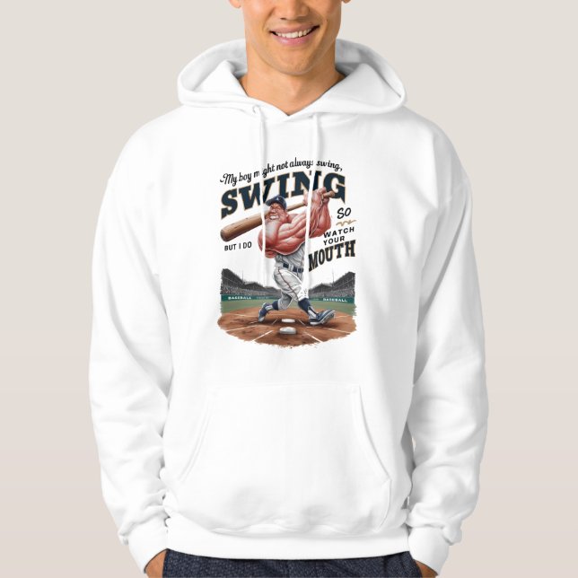 My Boy Might Not Always Swing But I Do So  Hoodie (Front)