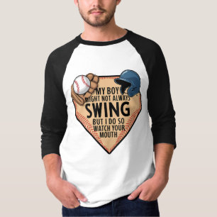 My Boy Might Not Always Swing But I Do So T-Shirt